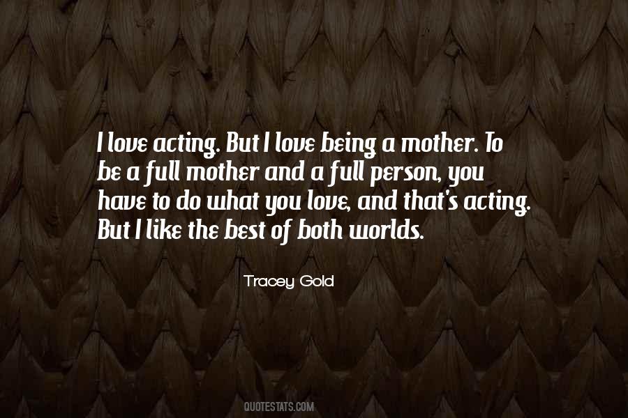 Love Being A Mother Quotes #1543841