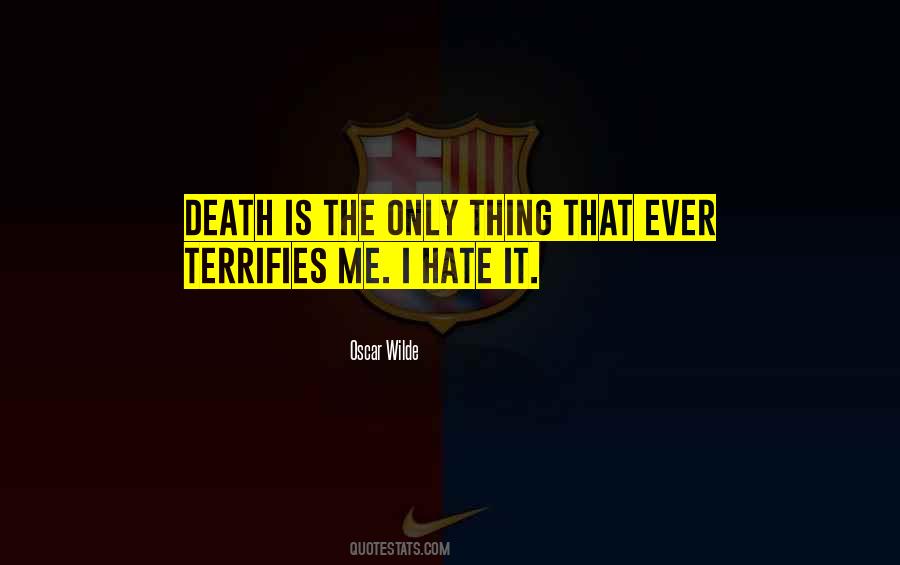 Hate Death Quotes #1318929