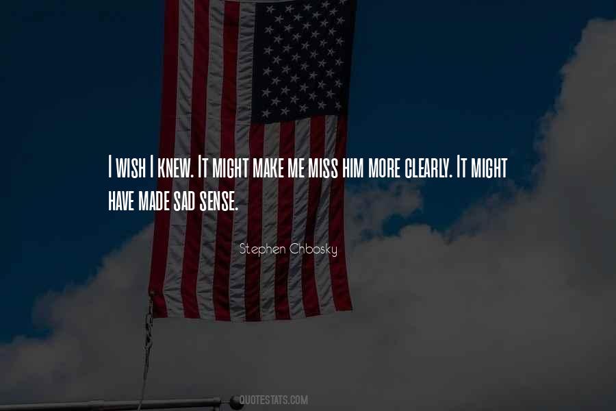 Miss Him Quotes #841890