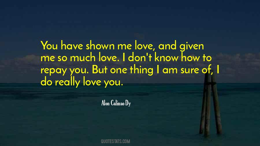 You Have Shown Me Love Quotes #1849478