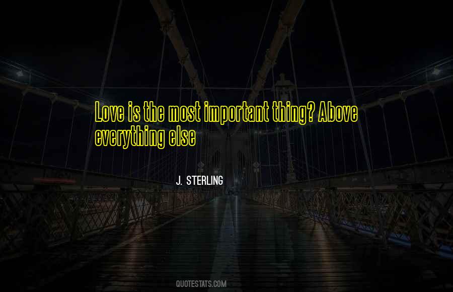 Most Important Thing Is Love Quotes #251811