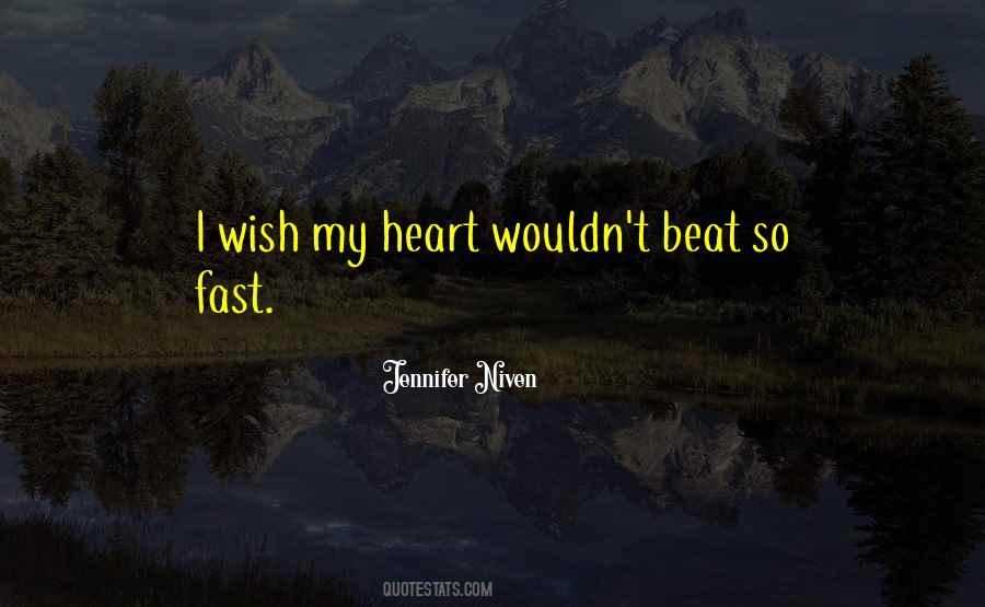 Heart Beat Fast Quotes #716794