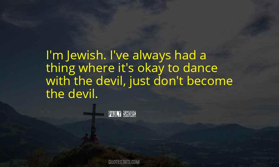 If You Dance With The Devil Quotes #1522503