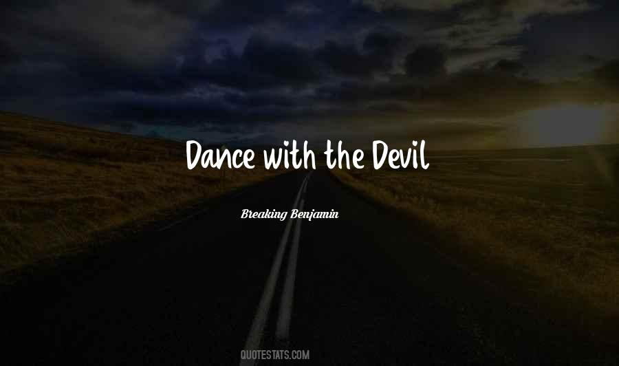 If You Dance With The Devil Quotes #1696044