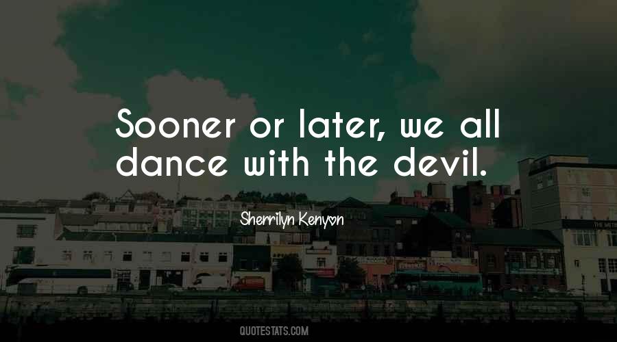 If You Dance With The Devil Quotes #1762102