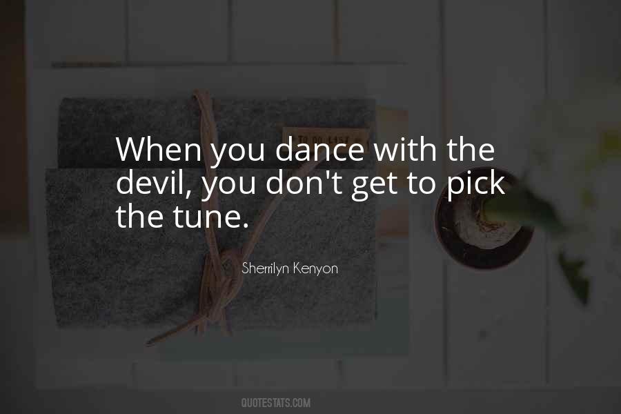 If You Dance With The Devil Quotes #616662