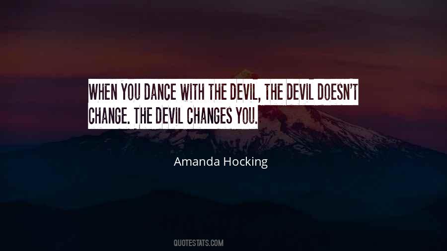 If You Dance With The Devil Quotes #882182