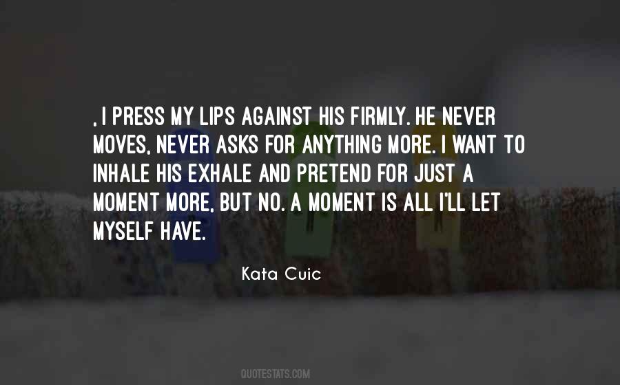 All I Have Is Myself Quotes #1446400