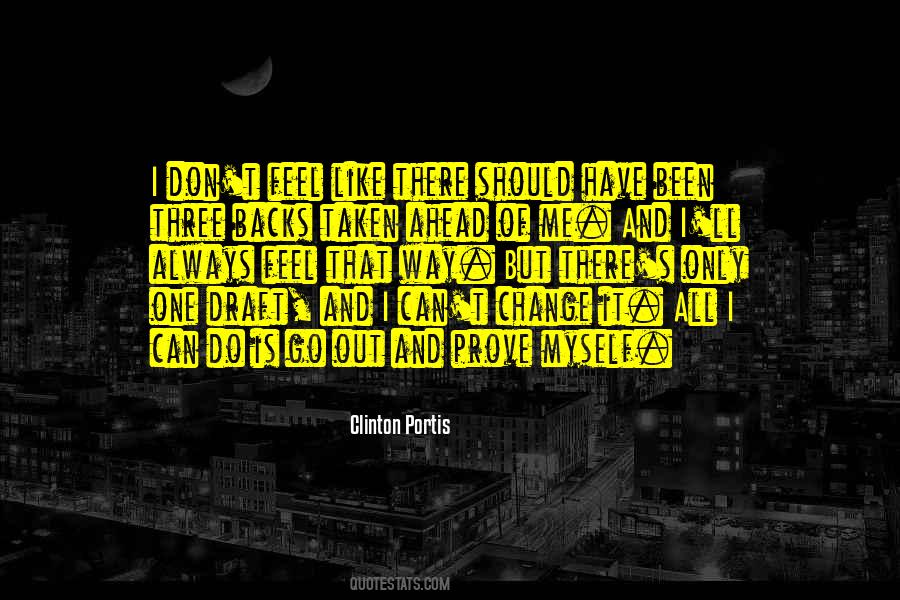 All I Have Is Myself Quotes #584723