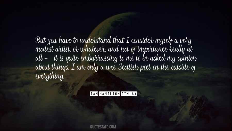 All I Have Is Myself Quotes #93970