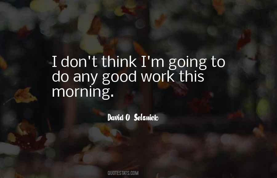 Good Morning Off To Work Quotes #1360780