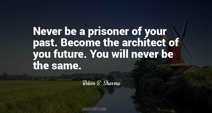 Never Be A Prisoner Of Your Past Quotes #165535
