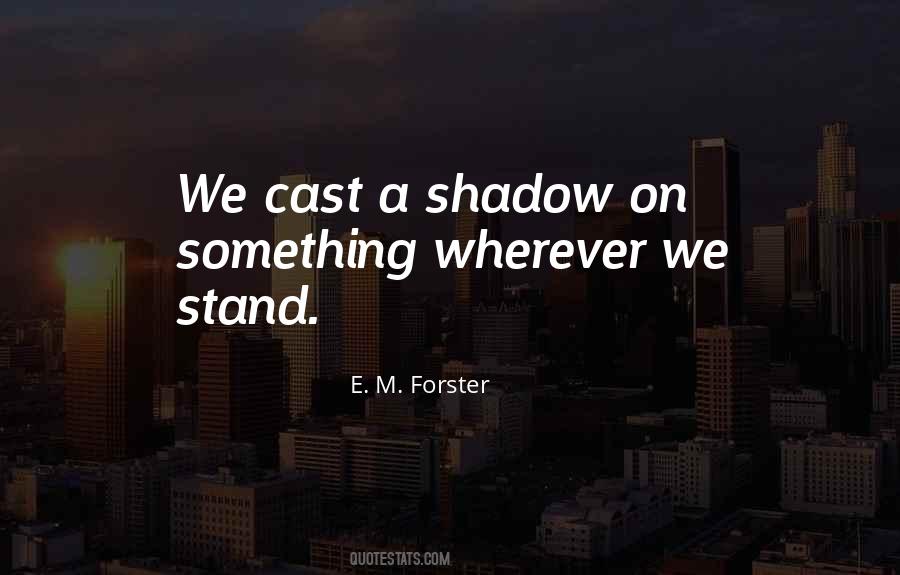 Cast A Shadow Quotes #885732