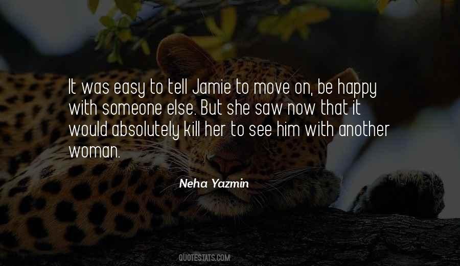 You Are Happy With Someone Else Quotes #22764