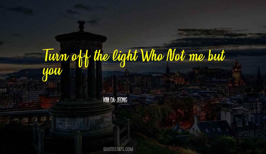 You Light Me Quotes #304537