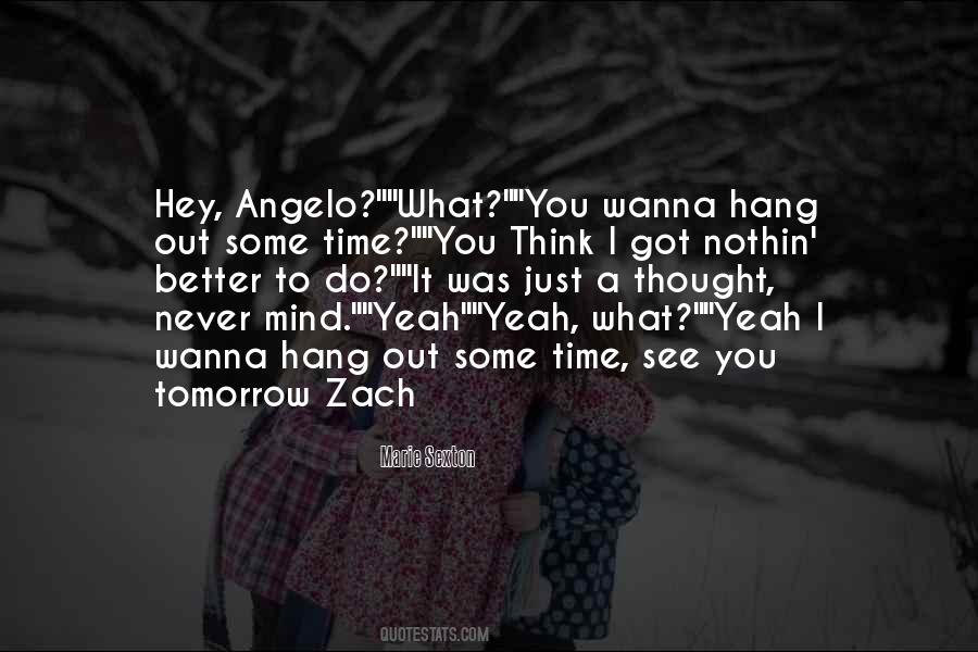 Wanna Hang Out With Me Quotes #1077565