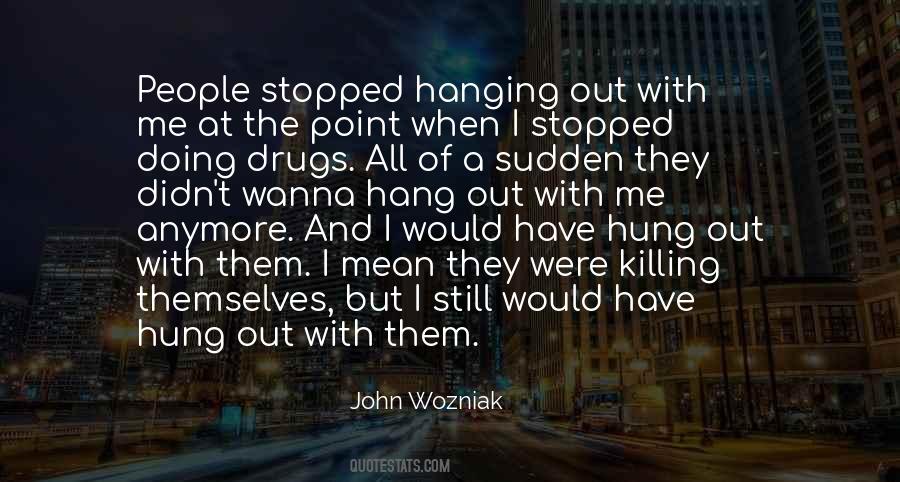 Wanna Hang Out With Me Quotes #736117