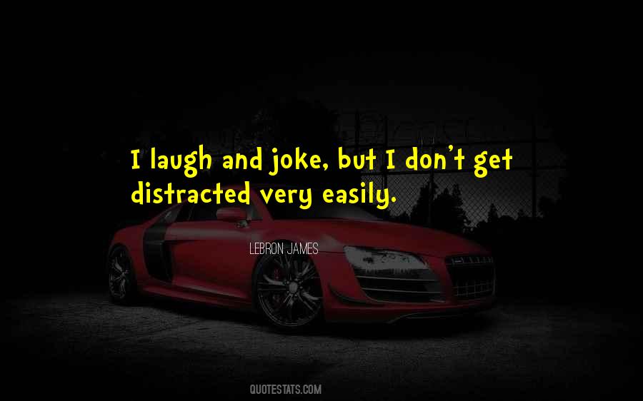 Distracted Easily Quotes #1193311