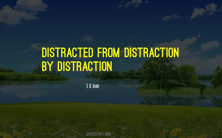 Distraction Quotes #1222547