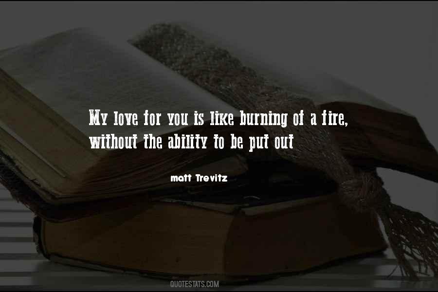 Love Is A Fire Quotes #588459