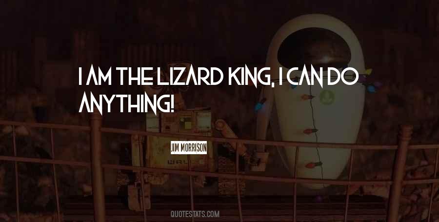 I Am The Lizard King Quotes #1227244