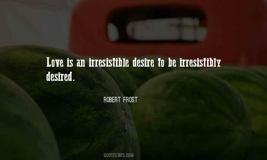 Quotes About Irresistibly #1271188