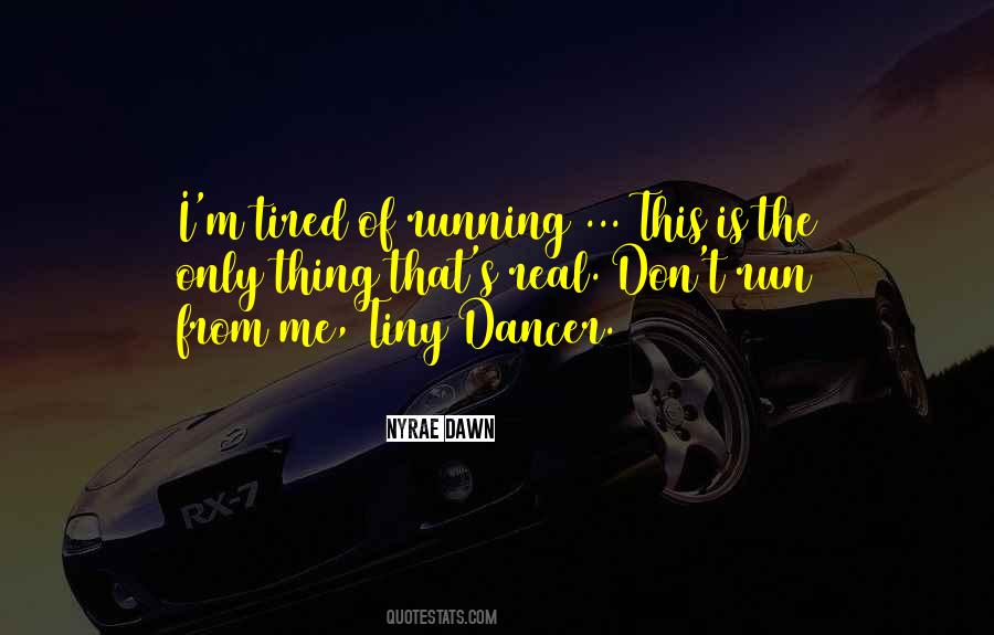 Tired Of Running Quotes #1057960