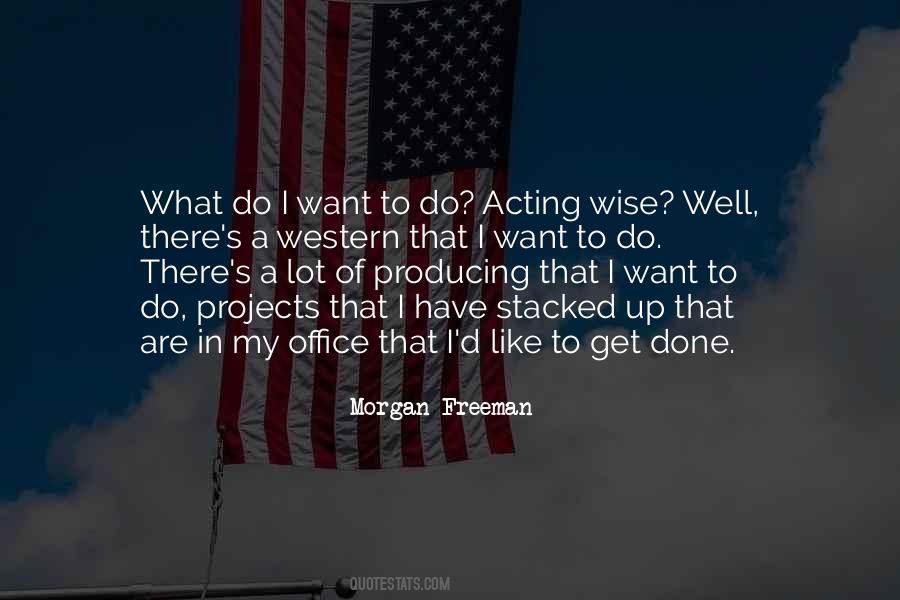 I Want What I Want Quotes #67627
