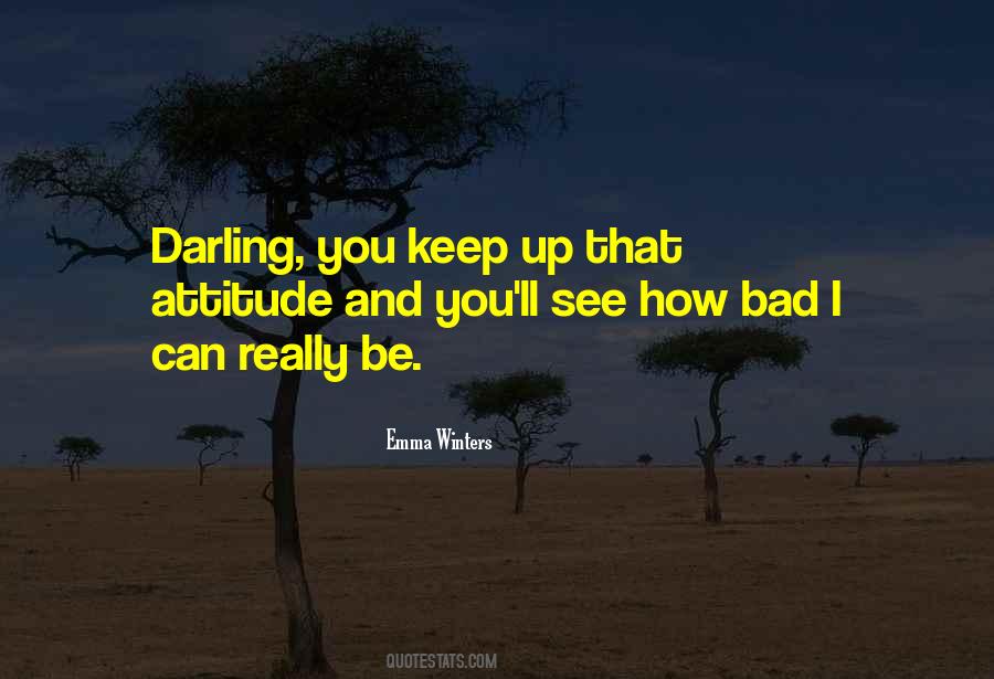 Sorry For My Bad Attitude Quotes #297056