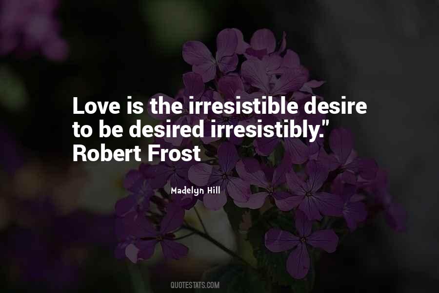 Quotes About Irresistible Love #944325