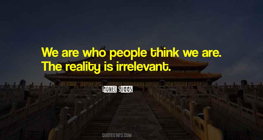 Quotes About Irrelevant People #634914