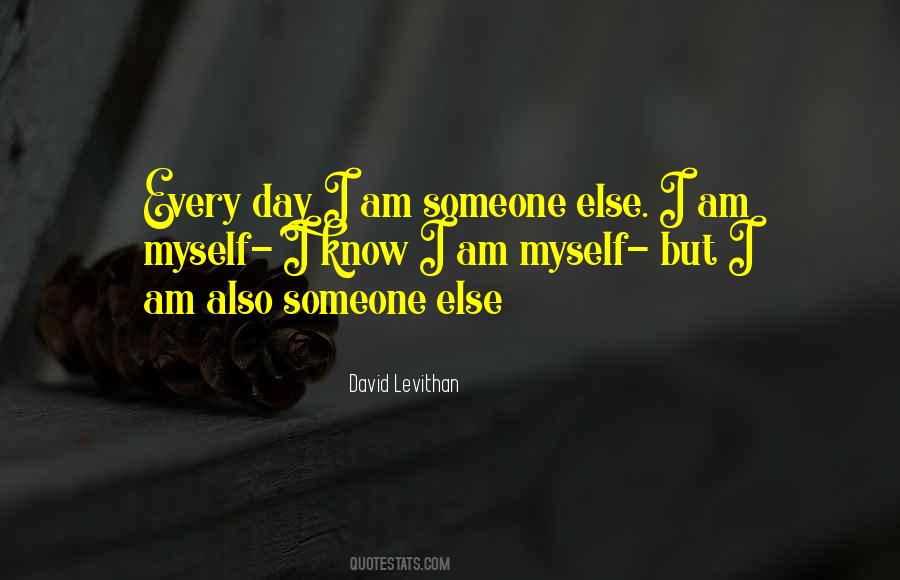 I Am Someone Else Quotes #1484292