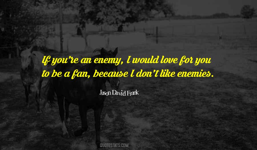 Enemies Love Quotes #346714