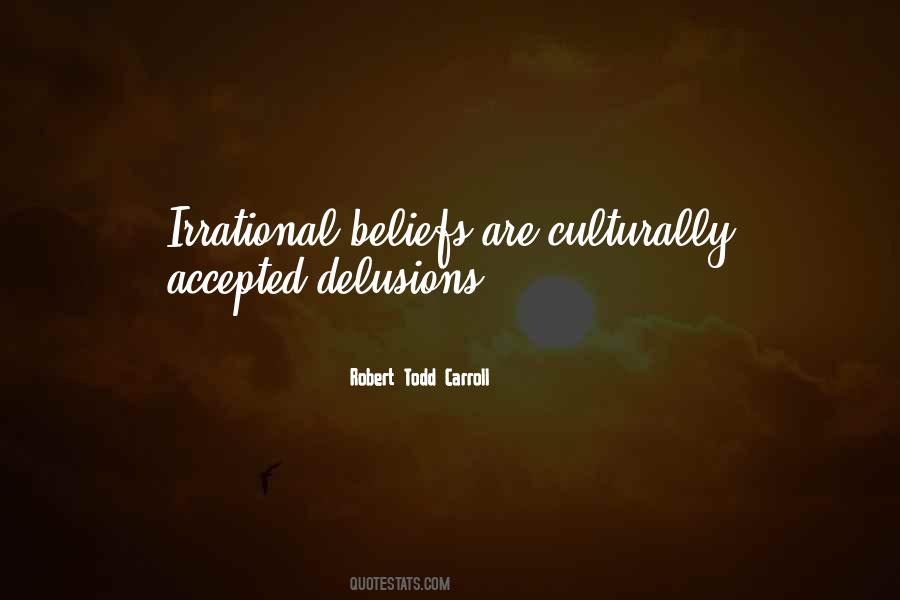 Quotes About Irrational Beliefs #1303776