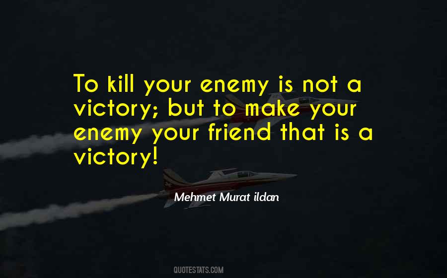 Enemy Friend Quotes #361992