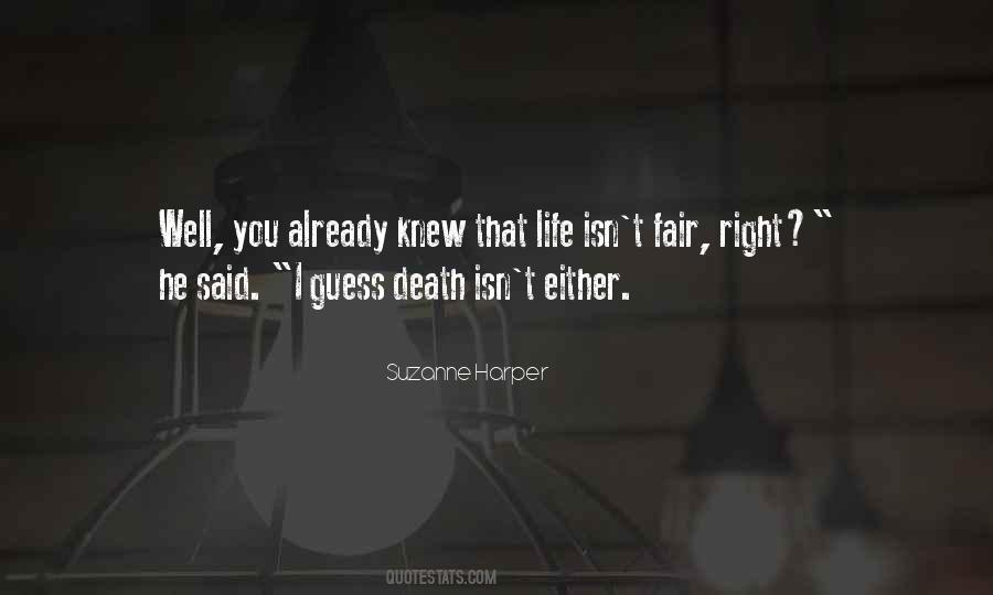 Who Said Life Is Not Fair Quotes #268945