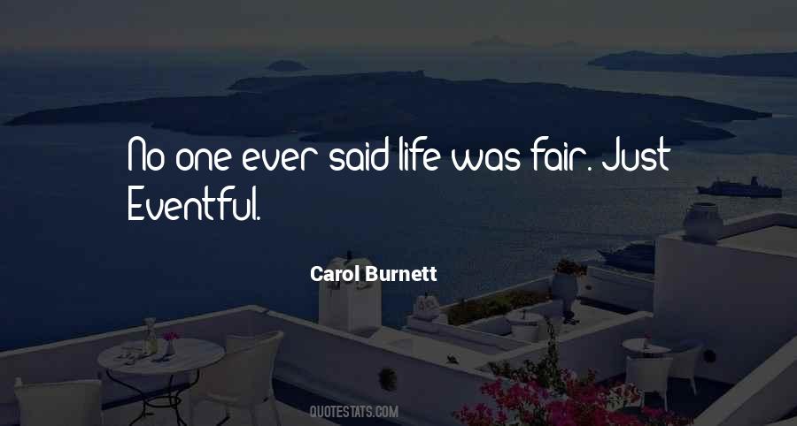 Who Said Life Is Not Fair Quotes #724397