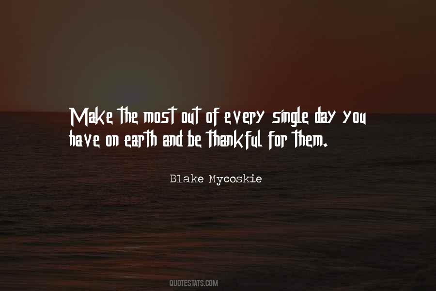 Make The Most Of Every Day Quotes #454352