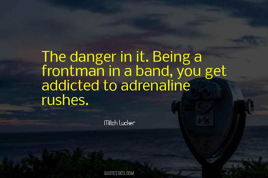 Quotes About Being In Danger #1007749