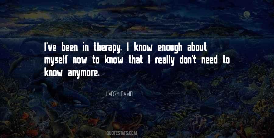 I Need Therapy Quotes #1552010