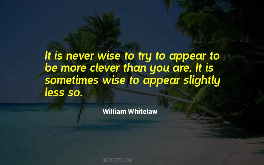 Often Clever Never Wise Quotes #1543759