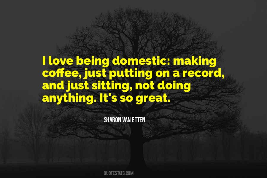 Quotes About Being Domestic #1288195