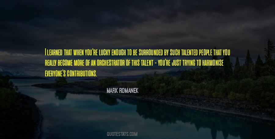 Everyone Has A Talent Quotes #1419133