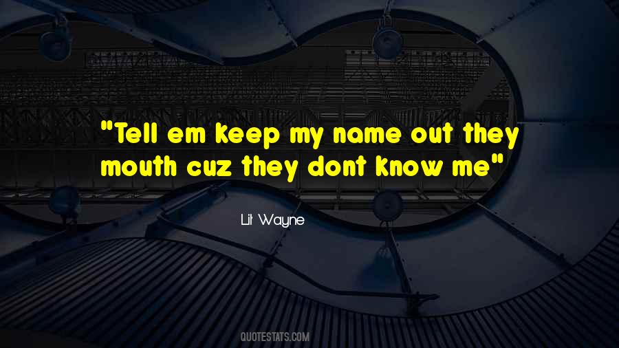 If You Dont Want Me Tell Me Quotes #1860102