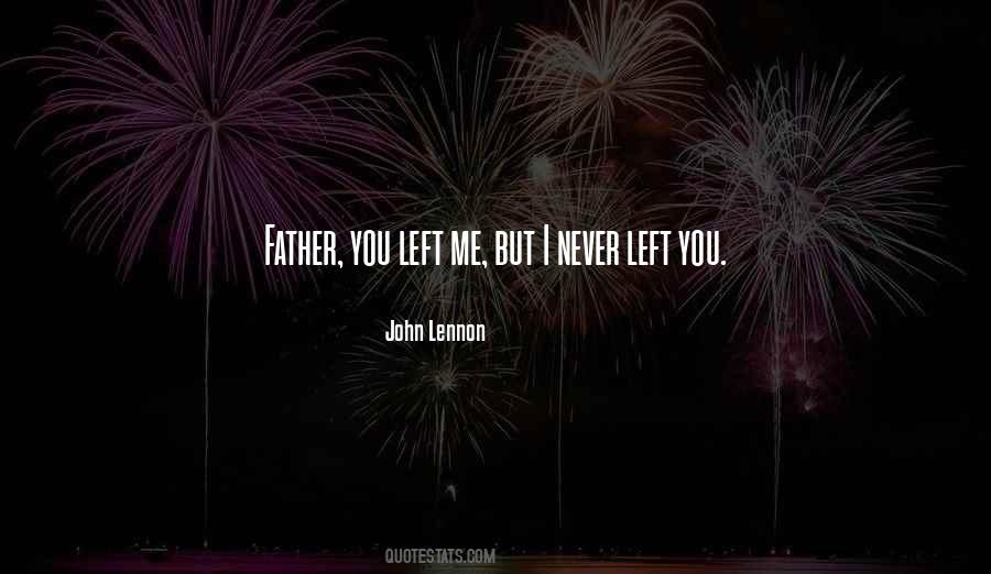 Quotes About Never Left Me #1053490