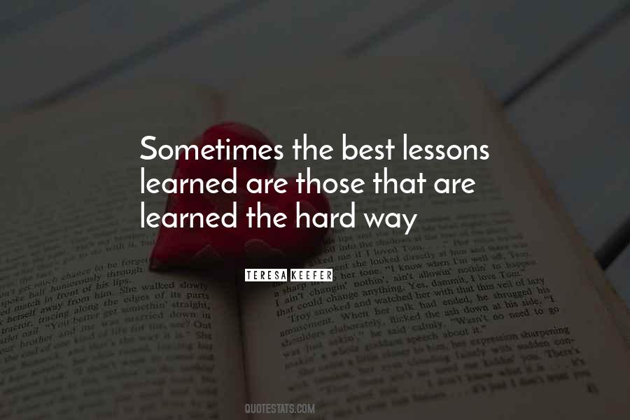 Learned The Hard Way Quotes #1102003