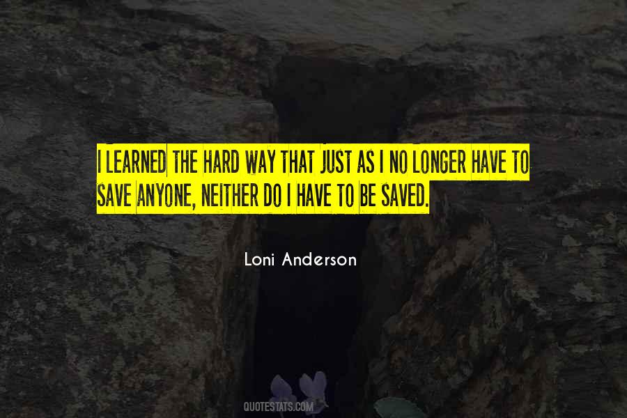 Learned The Hard Way Quotes #1452070