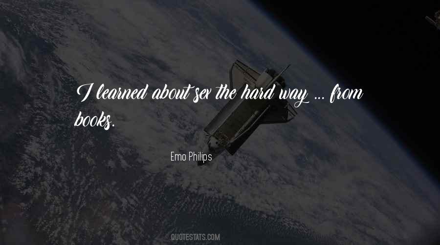 Learned The Hard Way Quotes #1543379