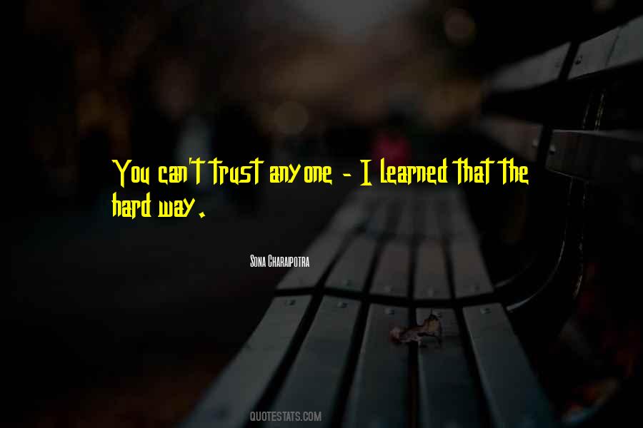 Learned The Hard Way Quotes #312050