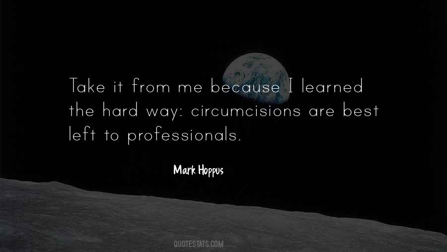 Learned The Hard Way Quotes #547747